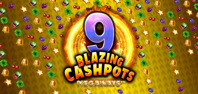 9 Blazing Cashpots Megaways